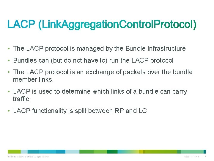  • The LACP protocol is managed by the Bundle Infrastructure • Bundles can