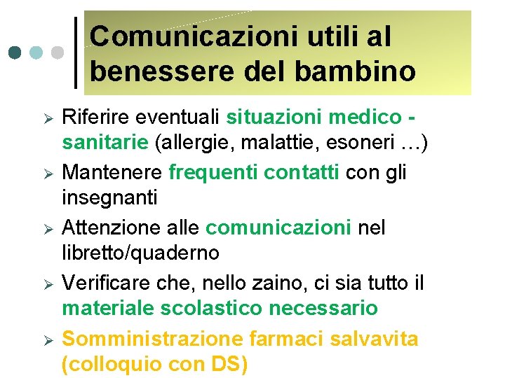 Comunicazioni utili al benessere del bambino Ø Ø Ø Riferire eventuali situazioni medico sanitarie