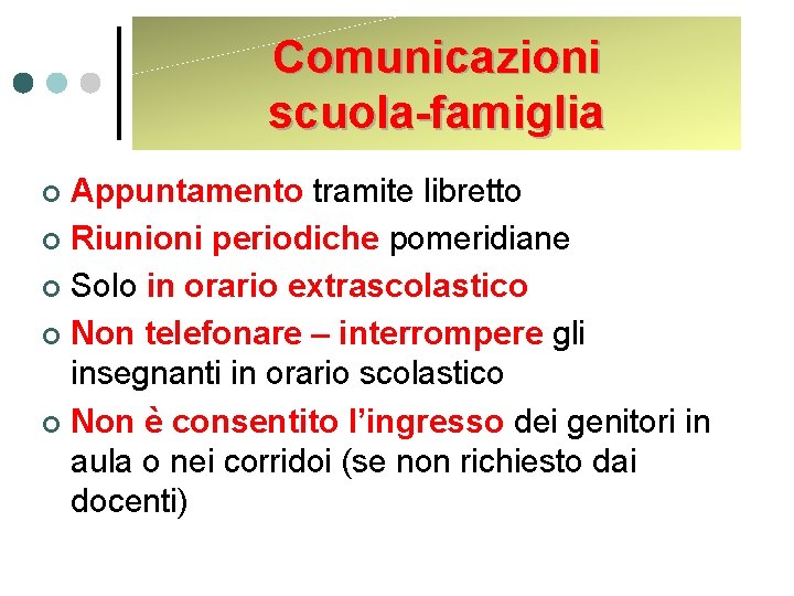 Comunicazioni scuola-famiglia Appuntamento tramite libretto ¢ Riunioni periodiche pomeridiane ¢ Solo in orario extrascolastico