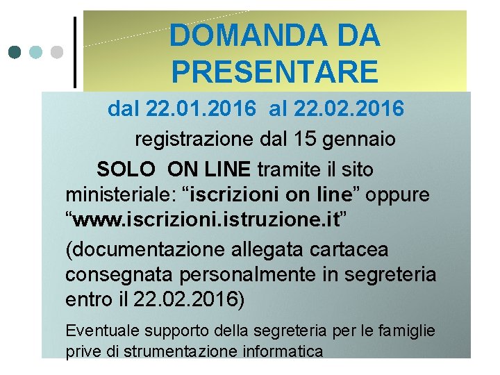 DOMANDA DA PRESENTARE dal 22. 01. 2016 al 22. 02. 2016 registrazione dal 15