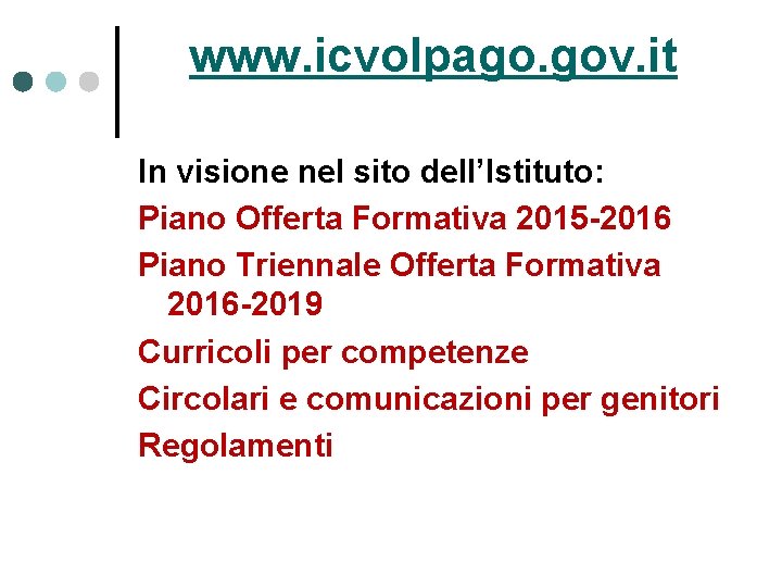 www. icvolpago. gov. it In visione nel sito dell’Istituto: Piano Offerta Formativa 2015 -2016