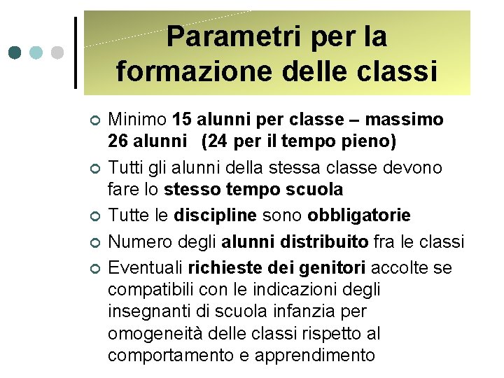 Parametri per la formazione delle classi ¢ ¢ ¢ Minimo 15 alunni per classe