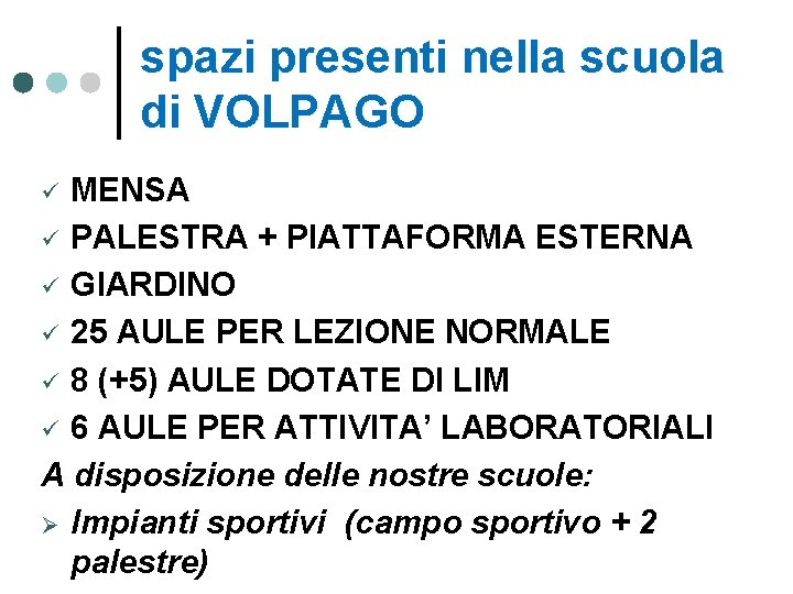 spazi presenti nella scuola di VOLPAGO MENSA ü PALESTRA + PIATTAFORMA ESTERNA ü GIARDINO