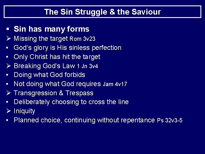 The Sin Struggle & the Saviour § Sin has many forms Ø • •