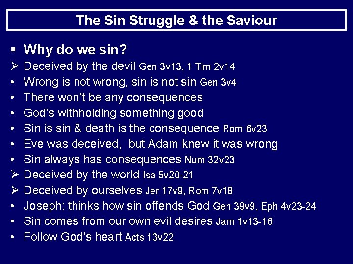 The Sin Struggle & the Saviour § Why do we sin? Ø • •