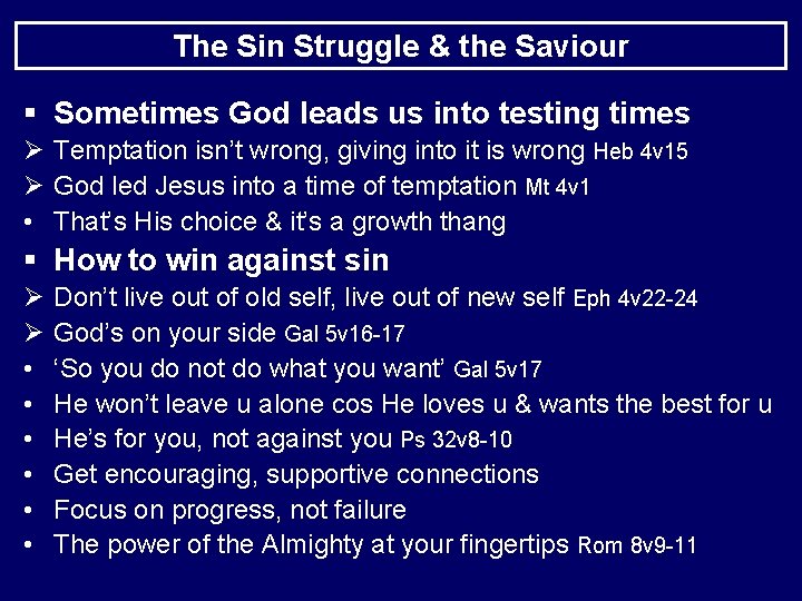 The Sin Struggle & the Saviour § Sometimes God leads us into testing times