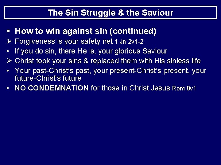 The Sin Struggle & the Saviour § How to win against sin (continued) Ø