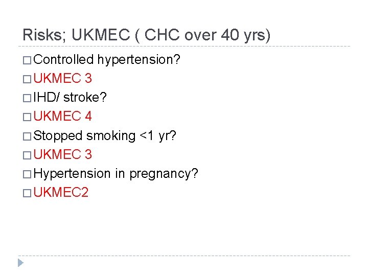 Risks; UKMEC ( CHC over 40 yrs) � Controlled � UKMEC hypertension? 3 �