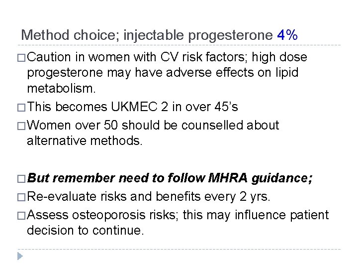 Method choice; injectable progesterone 4% � Caution in women with CV risk factors; high
