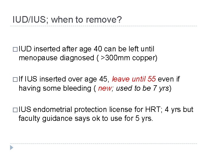 IUD/IUS; when to remove? � IUD inserted after age 40 can be left until