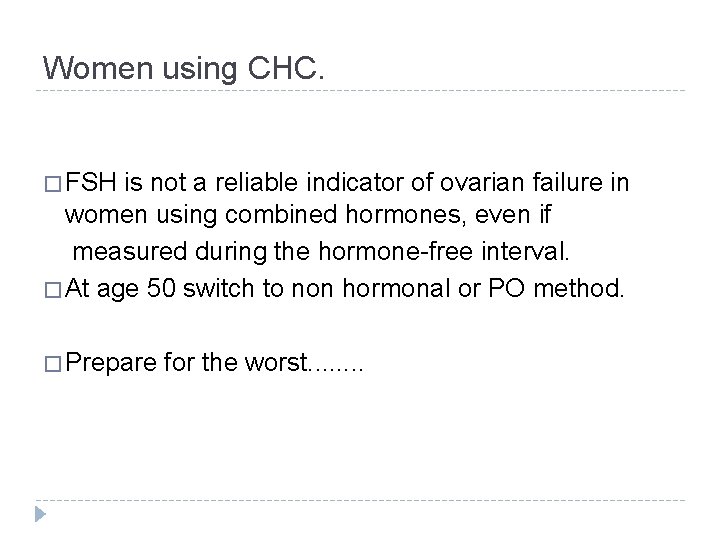 Women using CHC. � FSH is not a reliable indicator of ovarian failure in