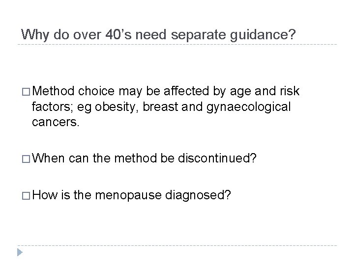 Why do over 40’s need separate guidance? � Method choice may be affected by
