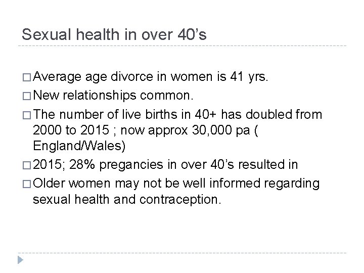Sexual health in over 40’s � Average divorce in women is 41 yrs. �
