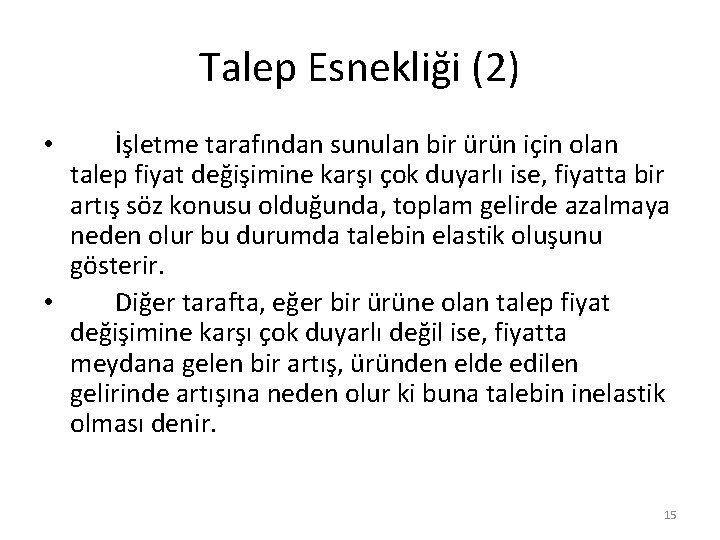 Talep Esnekliği (2) İşletme tarafından sunulan bir ürün için olan talep fiyat değişimine karşı