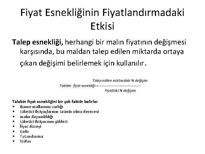 Fiyat Esnekliğinin Fiyatlandırmadaki Etkisi Talep esnekliği, herhangi bir malın fiyatının değişmesi karşısında, bu maldan