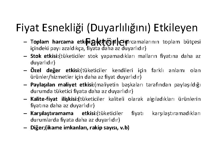 Fiyat Esnekliği (Duyarlılığını) Etkileyen – Toplam harcama etkisi: (tüketicinin harcamalarının toplam bütçesi Faktörler içindeki
