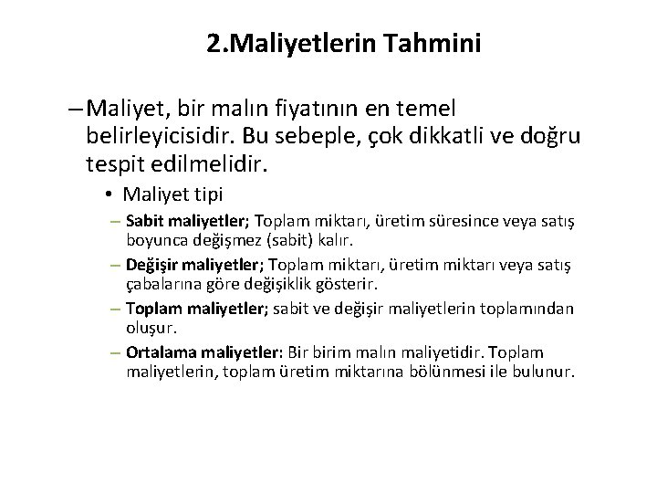 2. Maliyetlerin Tahmini – Maliyet, bir malın fiyatının en temel belirleyicisidir. Bu sebeple, çok