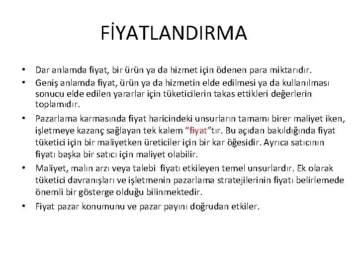 FİYATLANDIRMA • Dar anlamda fiyat, bir ürün ya da hizmet için ödenen para miktarıdır.