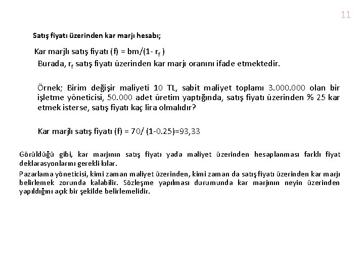 11 Satış fiyatı üzerinden kar marjı hesabı; Kar marjlı satış fiyatı (f) = bm/(1