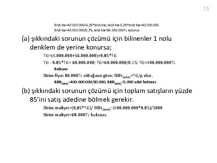 Fiyat 15 Brüt kar=42. 000+0, 25*brüt kar; brüt kar-0, 25*brüt kar=42. 000 Brüt kar=42.