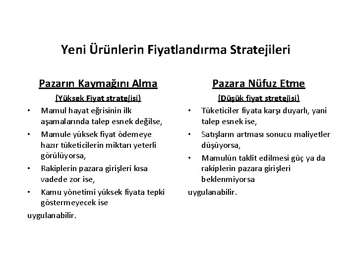 Yeni Ürünlerin Fiyatlandırma Stratejileri Pazarın Kaymağını Alma Pazara Nüfuz Etme (Yüksek Fiyat stratejisi) •