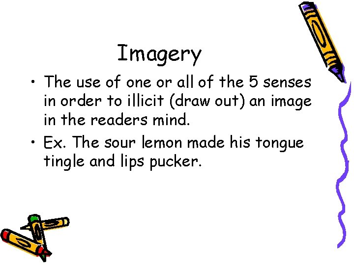 Imagery • The use of one or all of the 5 senses in order