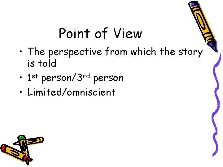 Point of View • The perspective from which the story is told • 1