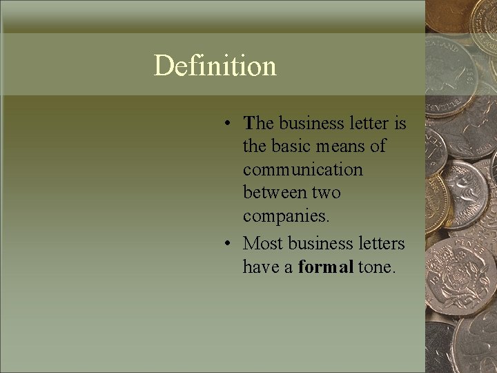 Definition • The business letter is the basic means of communication between two companies.