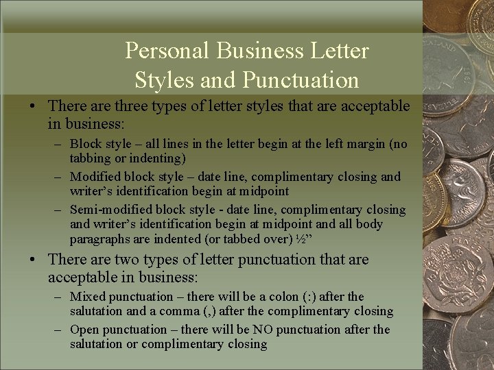 Personal Business Letter Styles and Punctuation • There are three types of letter styles