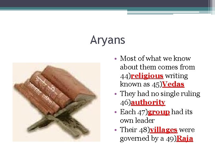 Aryans • Most of what we know about them comes from 44)religious writing known