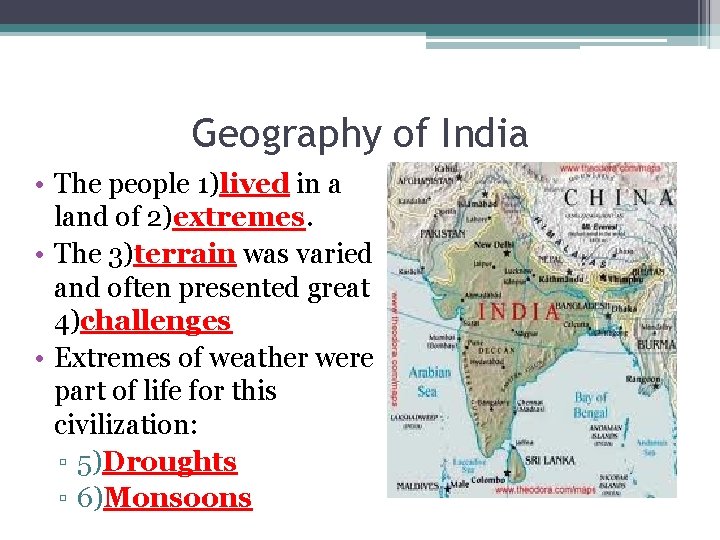 Geography of India • The people 1)lived in a land of 2)extremes. • The