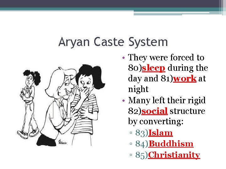 Aryan Caste System • They were forced to 80)sleep during the day and 81)work