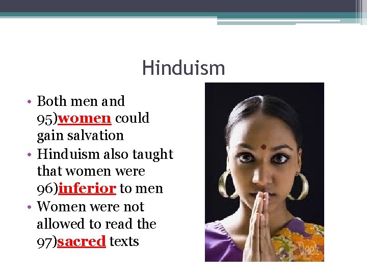 Hinduism • Both men and 95)women could gain salvation • Hinduism also taught that