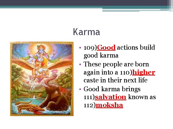 Karma • 109)Good actions build good karma • These people are born again into