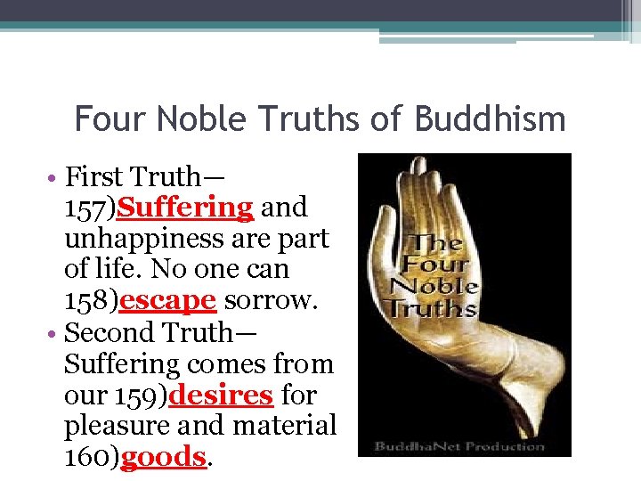 Four Noble Truths of Buddhism • First Truth— 157)Suffering and unhappiness are part of