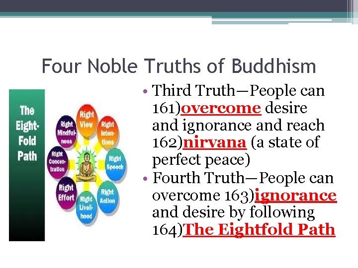 Four Noble Truths of Buddhism • Third Truth—People can 161)overcome desire and ignorance and