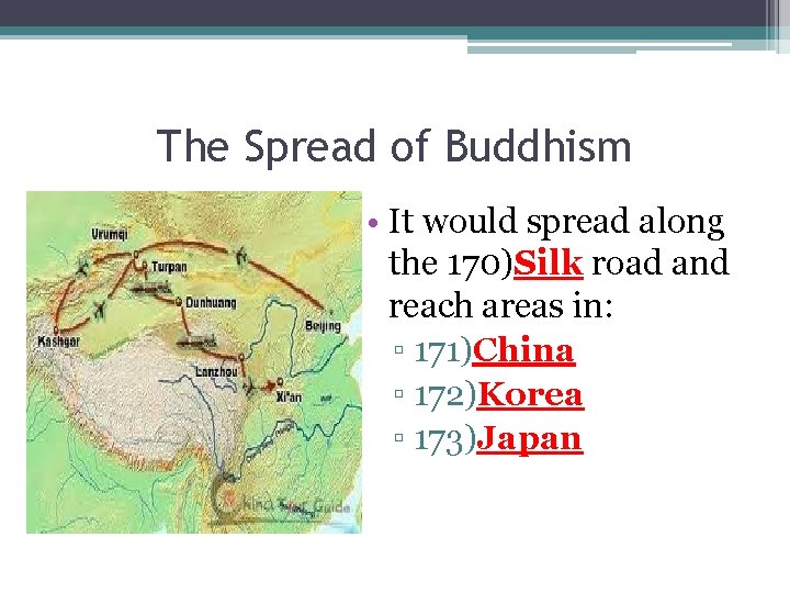 The Spread of Buddhism • It would spread along the 170)Silk road and reach