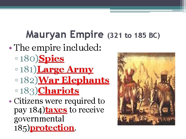 Mauryan Empire (321 to 185 BC) • The empire included: ▫ 180)Spies ▫ 181)Large