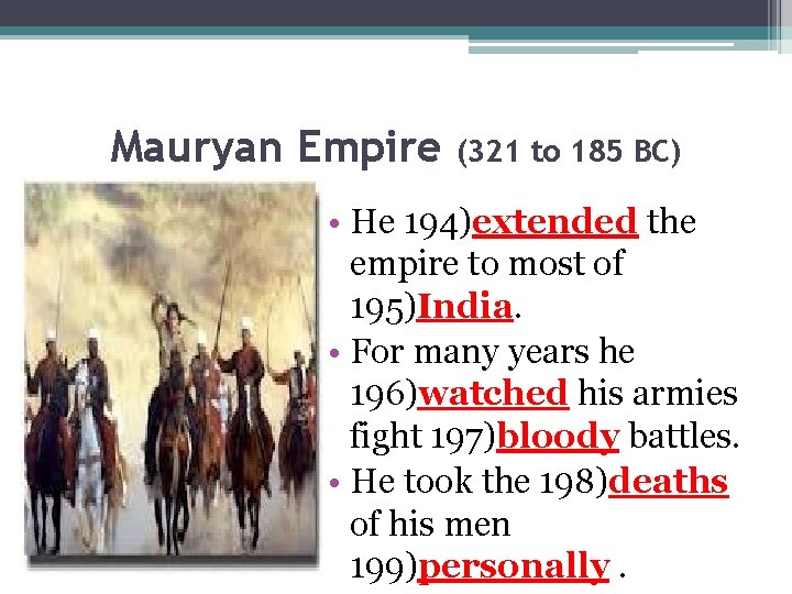 Mauryan Empire (321 to 185 BC) • He 194)extended the empire to most of