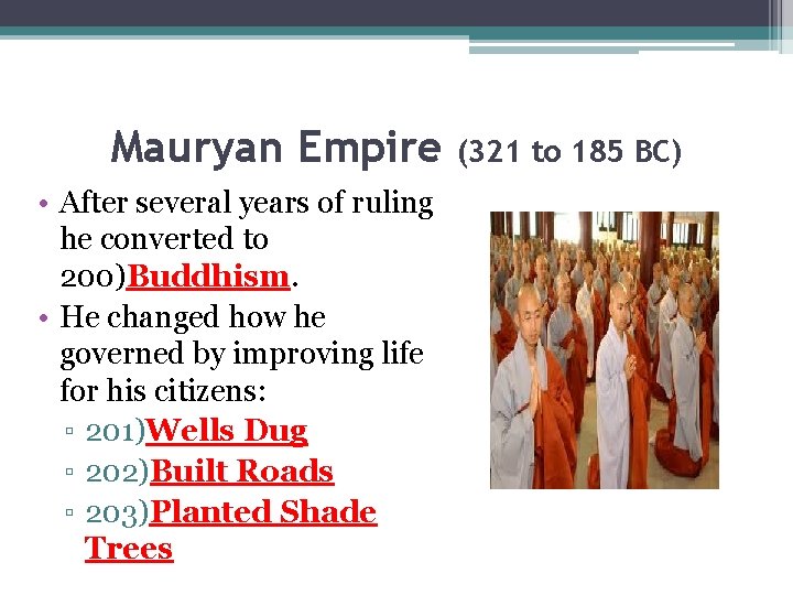 Mauryan Empire • After several years of ruling he converted to 200)Buddhism. • He