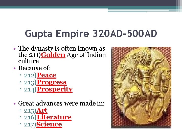 Gupta Empire 320 AD-500 AD • The dynasty is often known as the 211)Golden