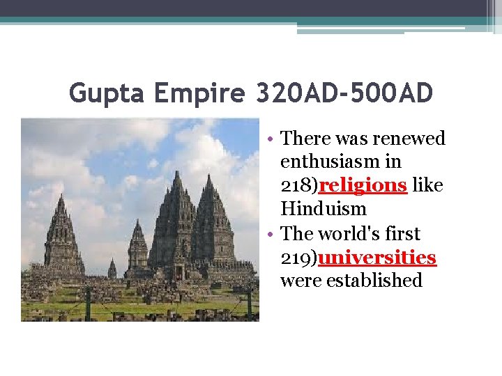 Gupta Empire 320 AD-500 AD • There was renewed enthusiasm in 218)religions like Hinduism