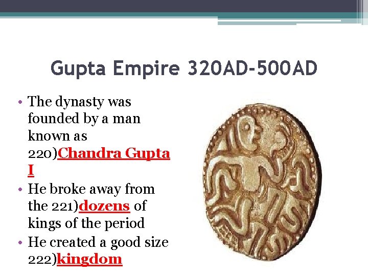 Gupta Empire 320 AD-500 AD • The dynasty was founded by a man known