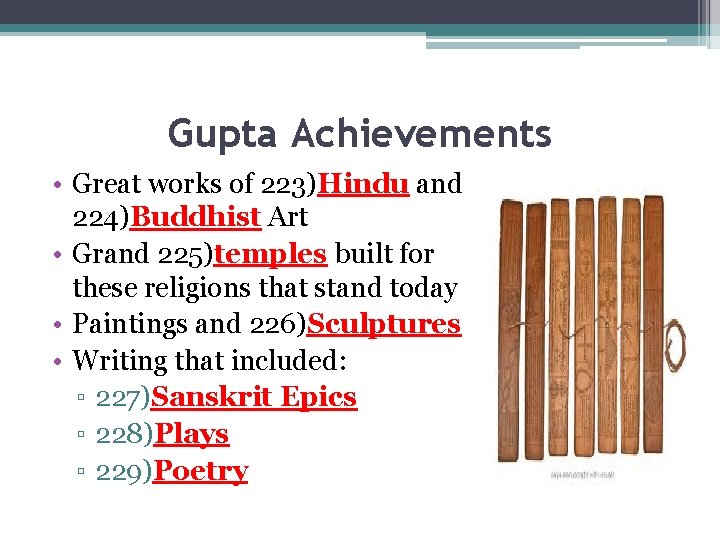 Gupta Achievements • Great works of 223)Hindu and 224)Buddhist Art • Grand 225)temples built