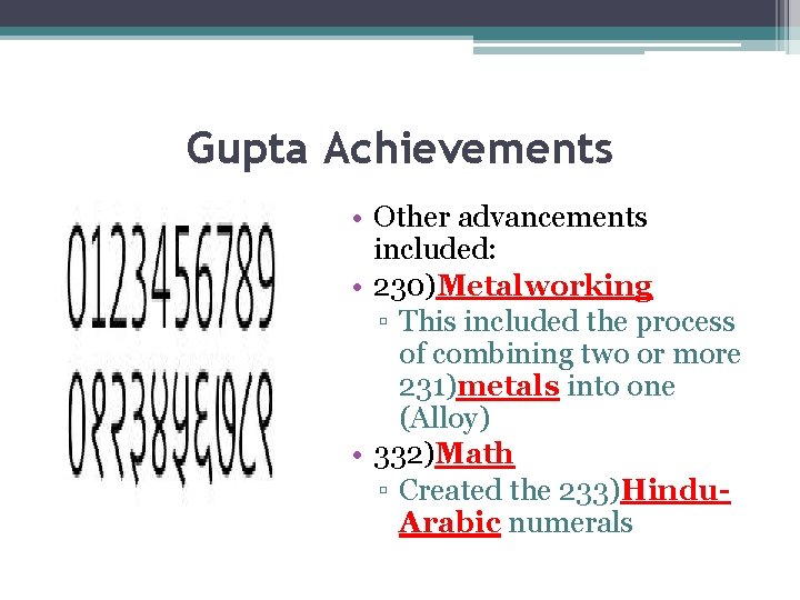 Gupta Achievements • Other advancements included: • 230)Metalworking ▫ This included the process of