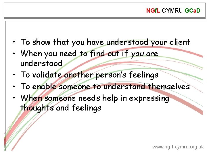 NGf. L CYMRU GCa. D • To show that you have understood your client