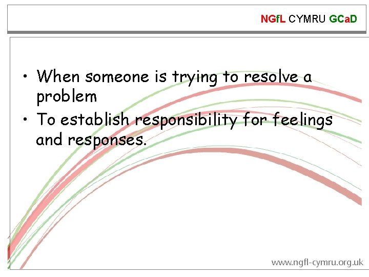 NGf. L CYMRU GCa. D • When someone is trying to resolve a problem