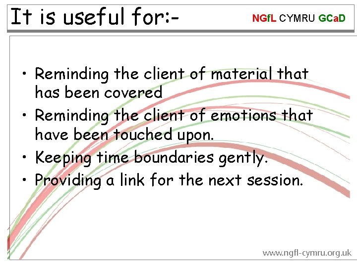 It is useful for: - NGf. L CYMRU GCa. D • Reminding the client