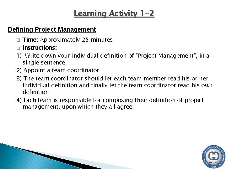 Learning Activity 1 -2 Defining Project Management Time: Approximately 25 minutes � Instructions: 1)