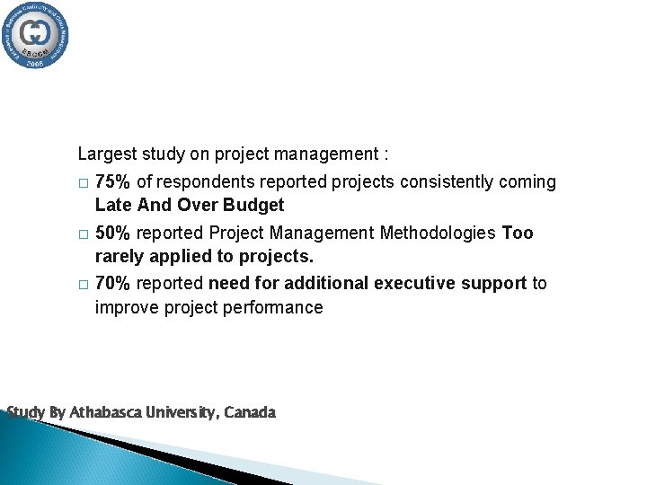 Largest study on project management : � 75% of respondents reported projects consistently coming